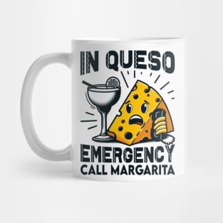 In Queso Emergency Call Margarita - cinco de mayo humorous Mug
